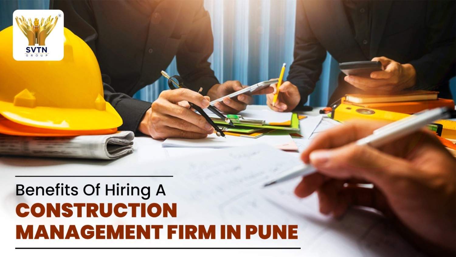 Benefits of Hiring a Construction Management Firm in Pune