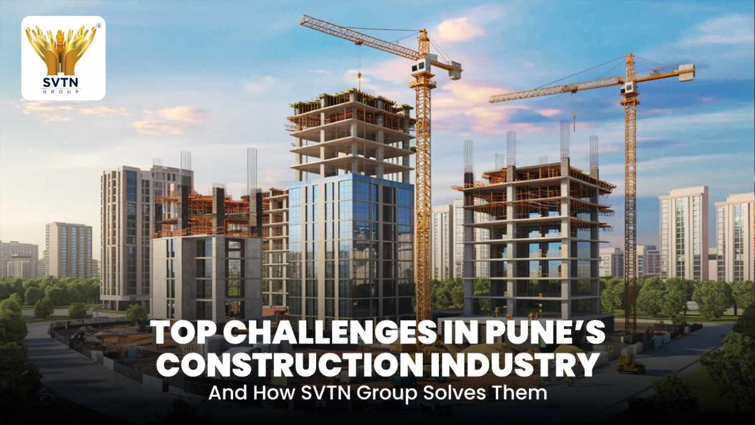 Top Challenges in Pune’s Construction Industry