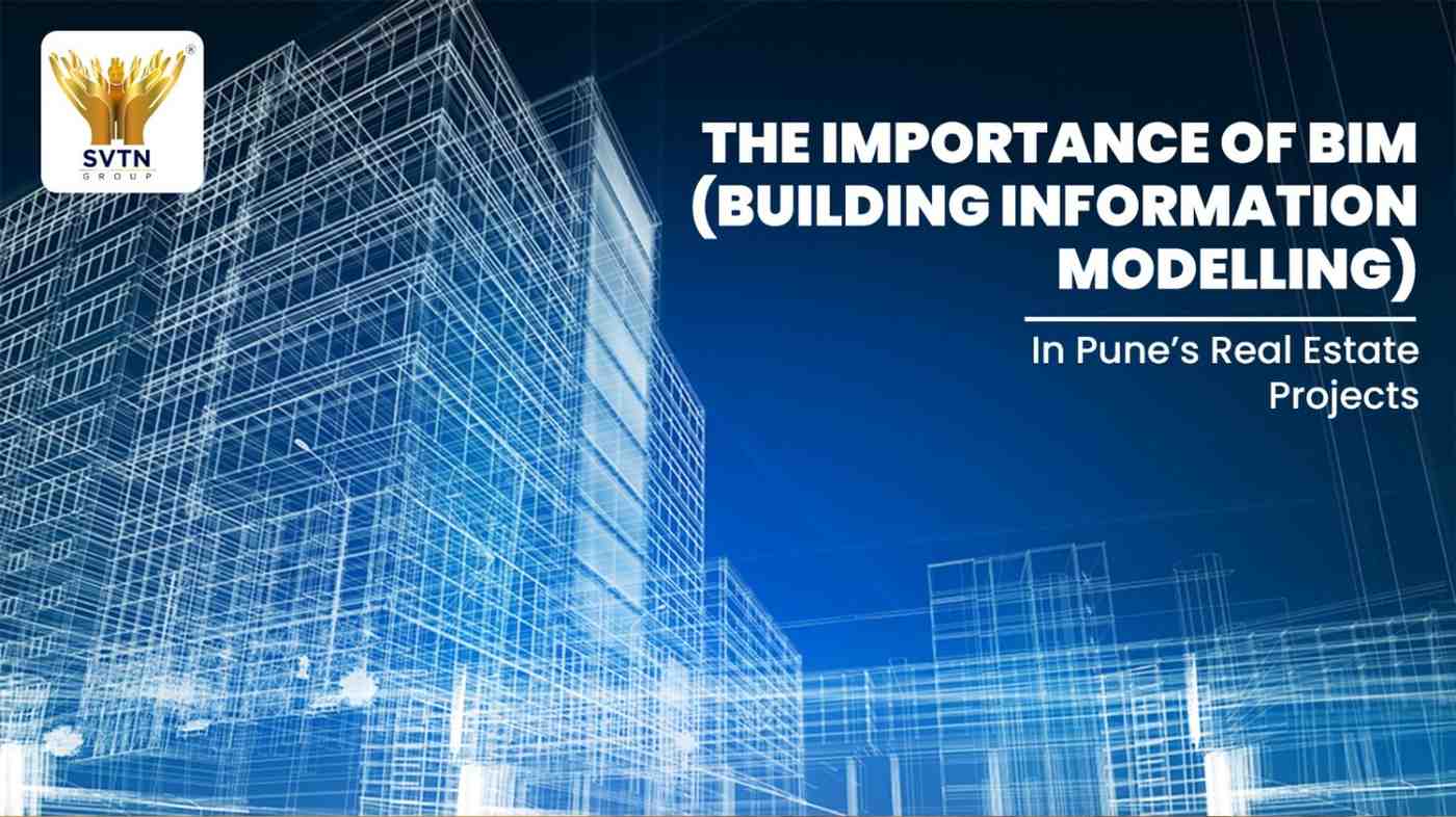 The Importance of Bim (Building Information Modelling) in Pune’s Real Estate Projects