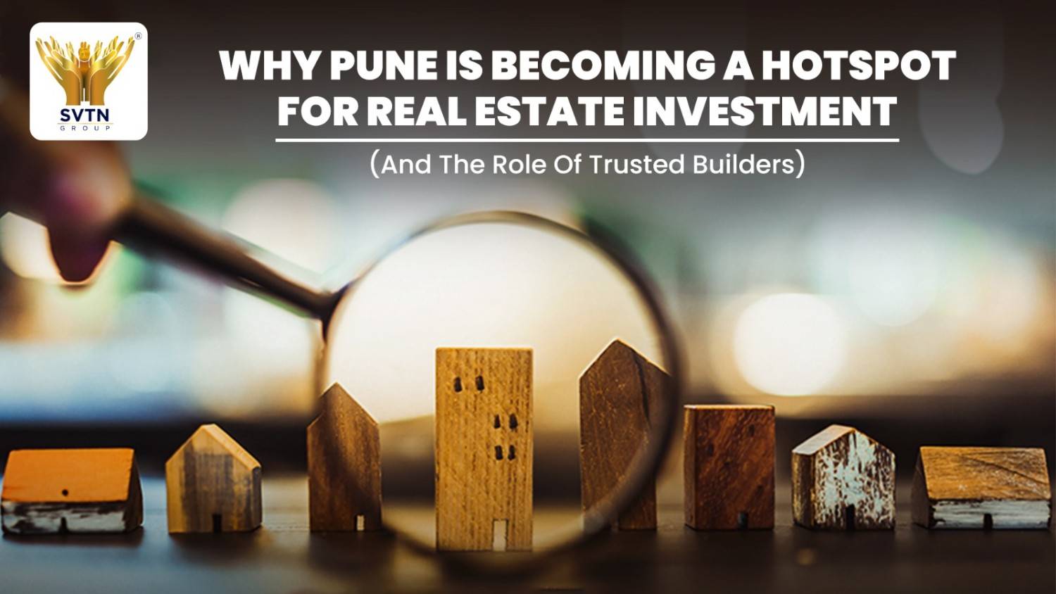 Why Pune is Becoming a Hotspot for Real Estate Investment (and the Role of Trusted Builders)