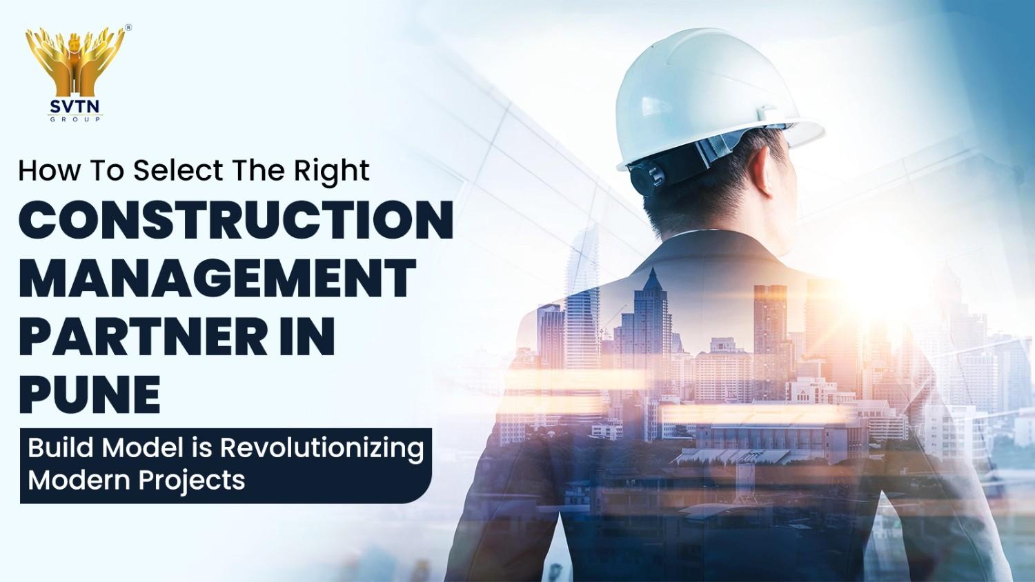 How to Select the Right Construction Management Partner in Pune