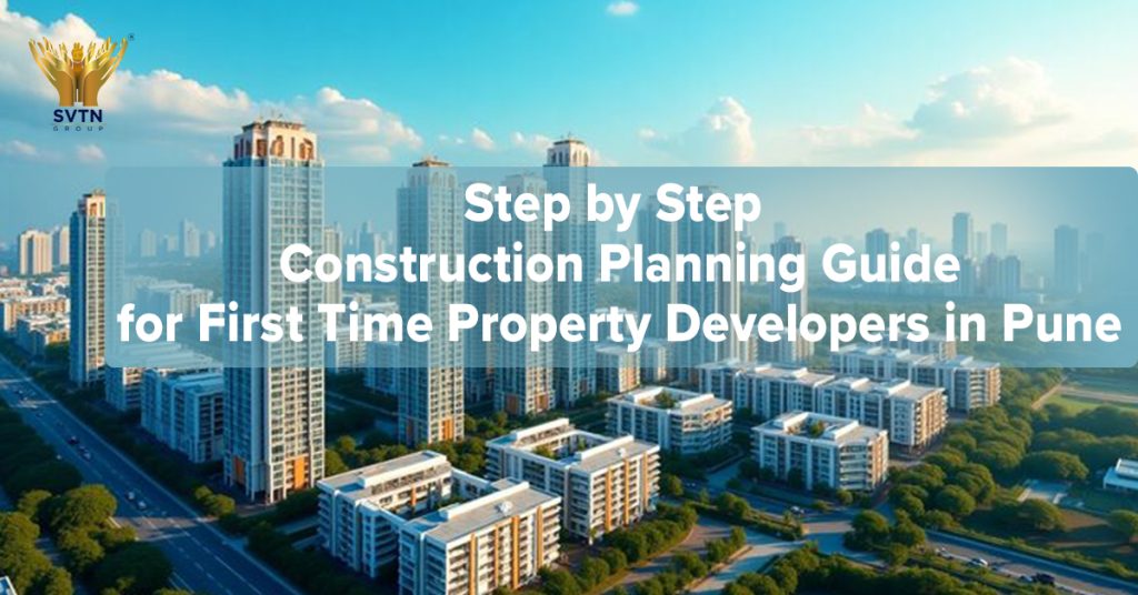 Step by step construction planning guide for first time property developers in Pune